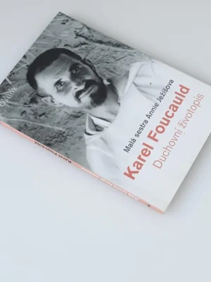 Karel Foucauld - Duchovní životopis Pouze Dnes