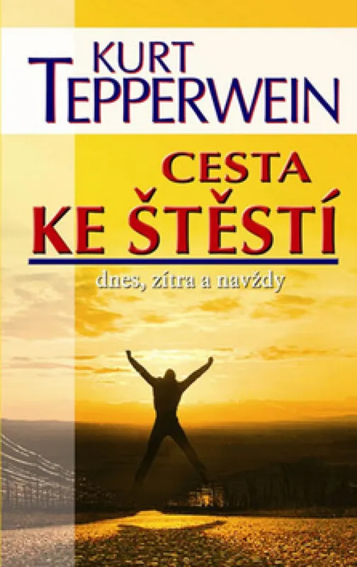 Originální Cesta ke štěstí dnes, zítra a navždy