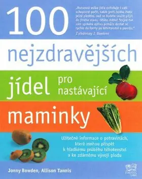 100 nejzdravějších jídel pro nastávající maminky Cenově Výhodný