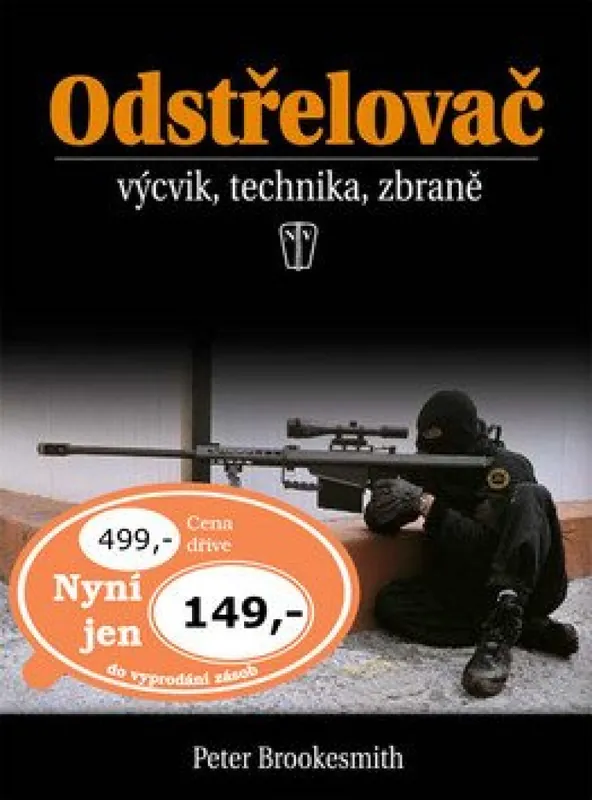 Odstřelovač - výcvik, technika, zbraně - 2. vydání Tovární Cena