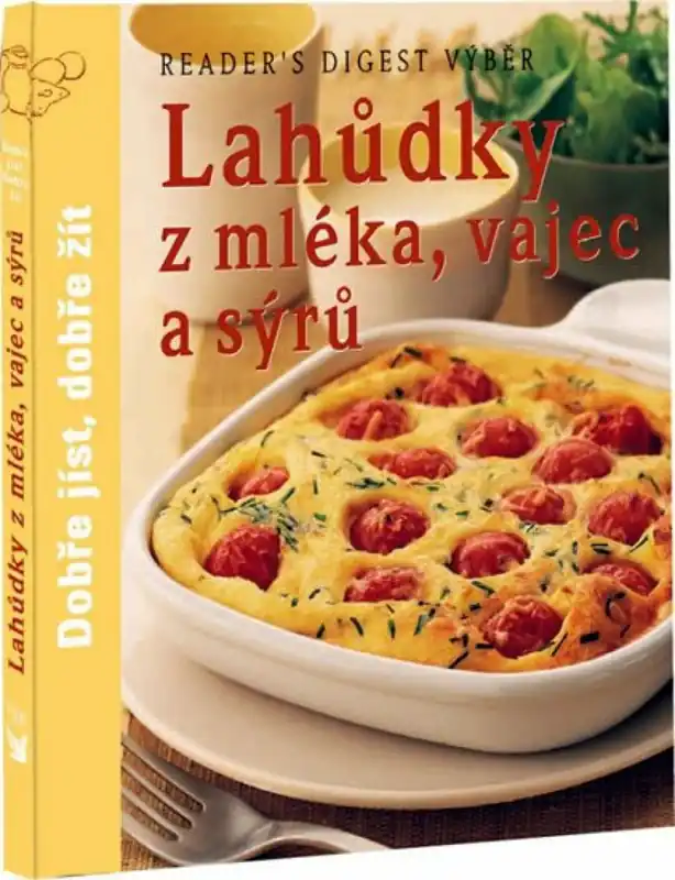 Lahůdky z mléka, vajec a sýrů - Dobře jíst, dobře žít Omezená Nabídka
