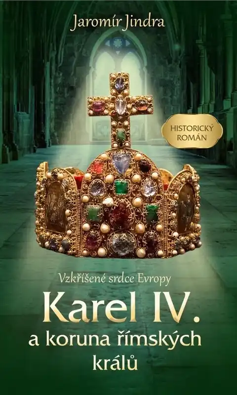 Karel IV. a koruna římských králů Nakupujte Hned