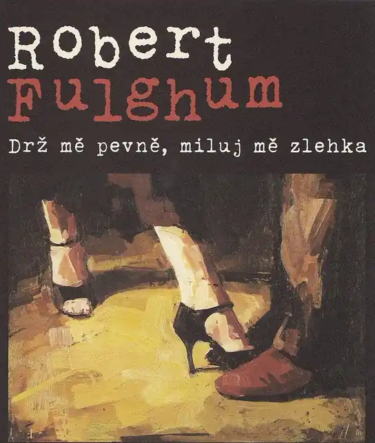 Drž mě pevně, miluj mě zlehka Autentický
