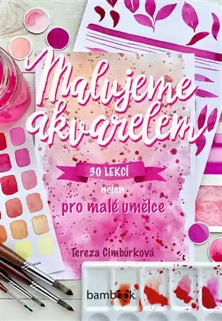 Malujeme akvarelem: 30 lekcí nejen pro malé umělce Kup Teď