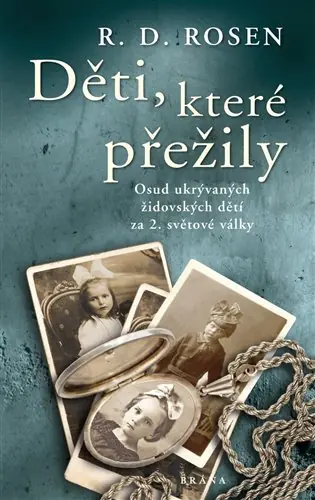 Děti, které přežily: Osud ukrývaných židovských dětí za 2. světové války Akční Cena