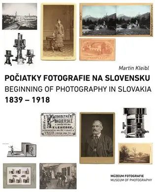 Počiatky fotografie na Slovensku: 1839 – 1918 Top Prodej