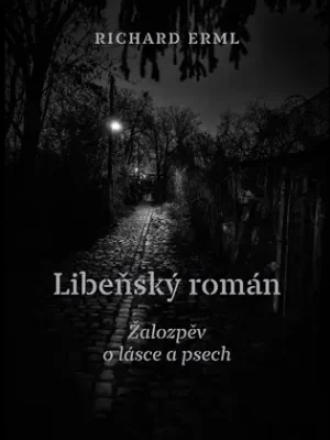 Libeňský román: Žalozpěv o lásce a psech Dokud Zásoby Vydrží
