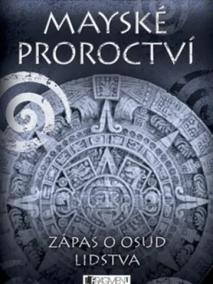 Mayské proroctví Zápas o osud lidstva Akce