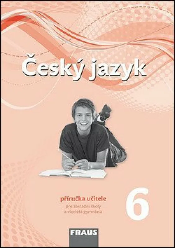 Top Prodej Český jazyk 6 pro ZŠ a víceletá gymnázia - Příručka učitele /nová generace/