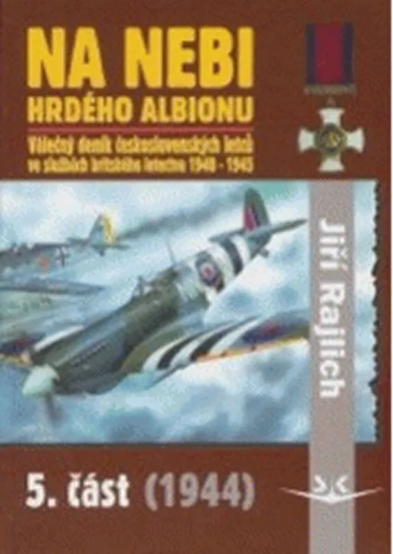 Na nebi hrdého Albionu - 5. část (1944) - Válečný deník československých letců ve službách britského letectva 1940-1945 Výprodej