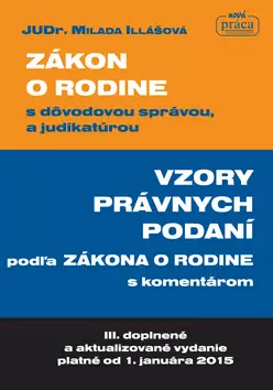 Omezená Nabídka Zákon o rodine s dôvodovou správou, a judikatúrou ; Vzory právnych podaní podľa Zákona o rodine s komentárom