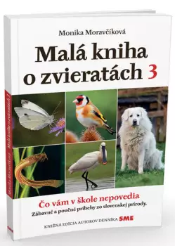 Malá kniha o zvieratách 3 : čo vám v škole nepovedia : zábavné a poučné príbehy zo slovenskej prírody Nová Kolekce