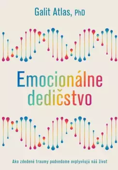 Kup Teď Emocionálne dedičstvo : ako zdedené traumy podvedome ovplyvňujú náš život