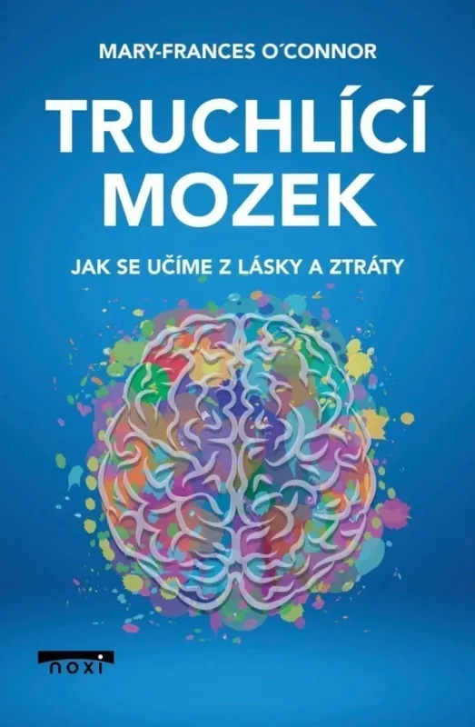 Akční Cena Truchlící mozek : jak se učíme z lásky a ztráty