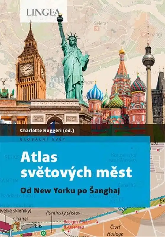 Atlas světových měst : od New Yorku po Šanghaj Rychlé Dodání