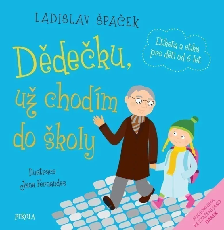 Výhodná Nabídka Dědečku, už chodím do školy : etiketa a etika pro děti od 6 let