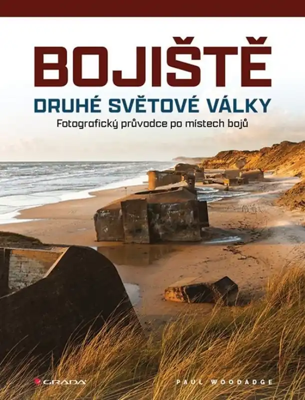 Bojiště druhé světové války : fotografický průvodce po místech bojů Hit Sezóny