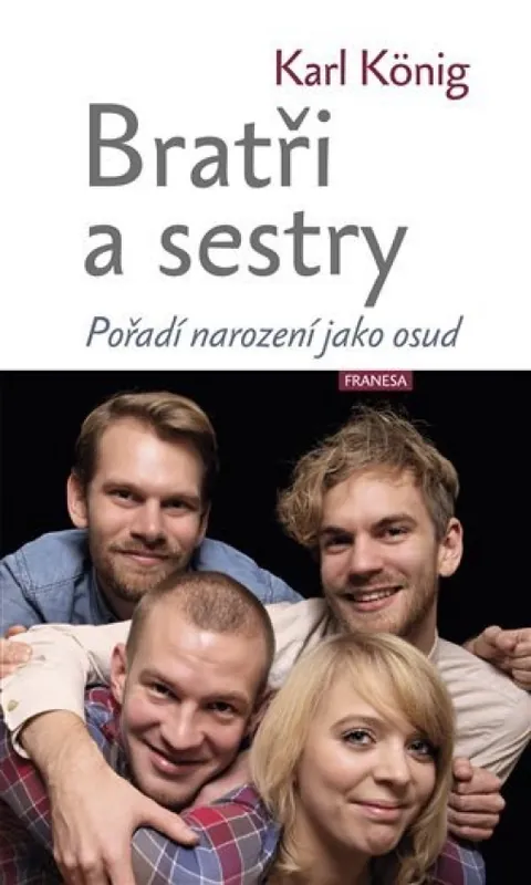 Bratři a sestry : pořadí narození jako osud Jen Po Omezenou Doba
