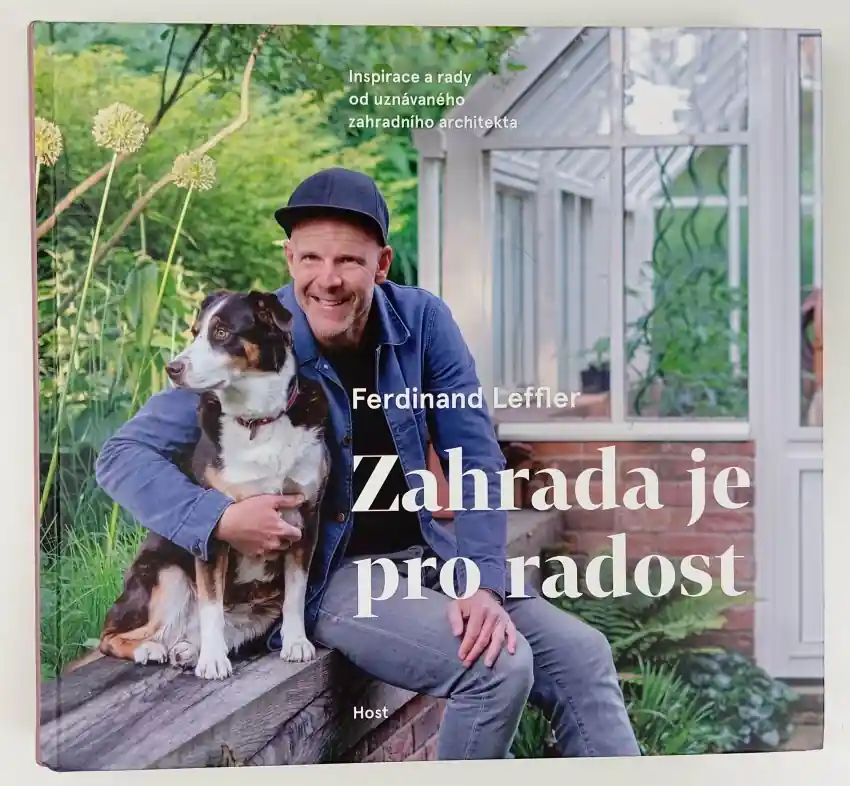 Must-Have Zahrada je pro radost : inspirace, rady a návody od uznávaného zahradního architekta