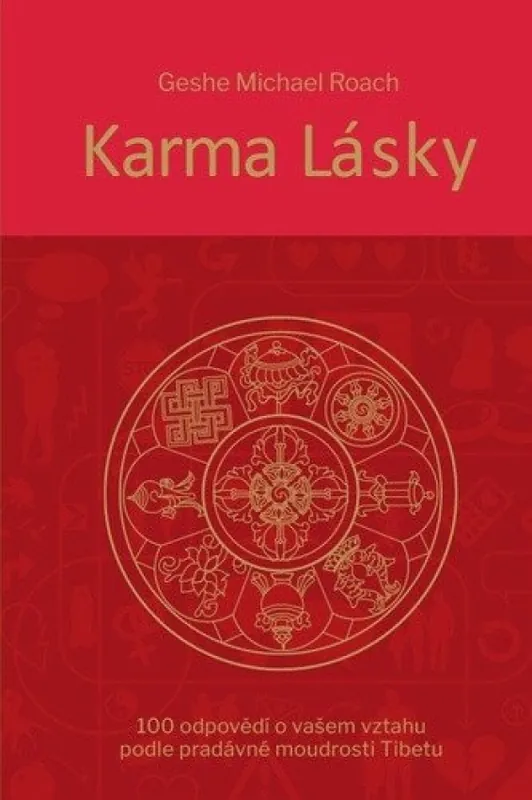 Karma lásky : 100 odpovědí o vašem vztahu podle pradávné moudrosti Tibetu Cenová Bomba
