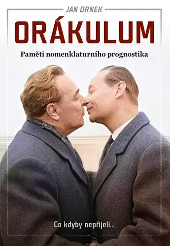 Nejprodávanější Orákulum : paměti nomenklaturního prognostika : co kdyby nepřijeli