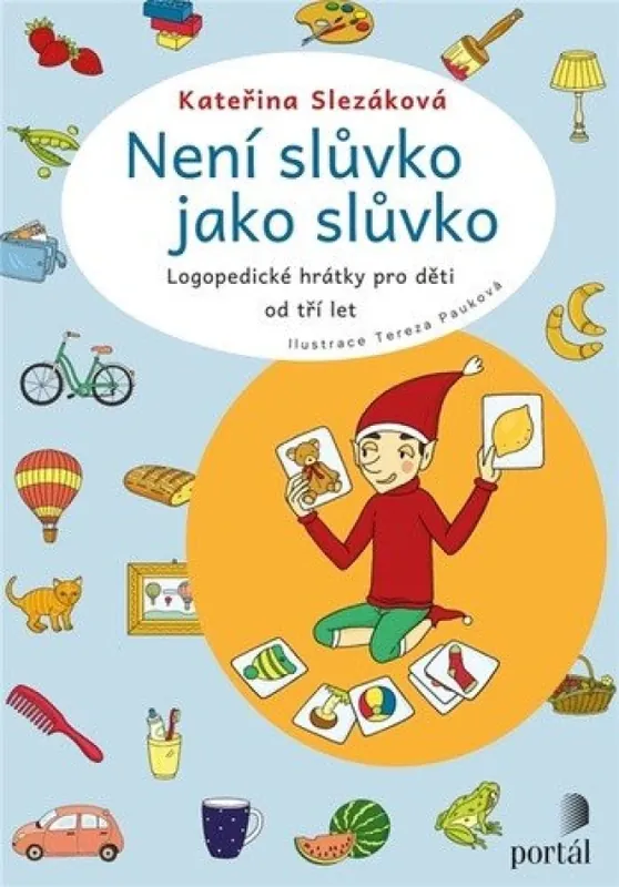 Není slůvko jako slůvko : logopedické hrátky pro děti od tří let Časově Omezené