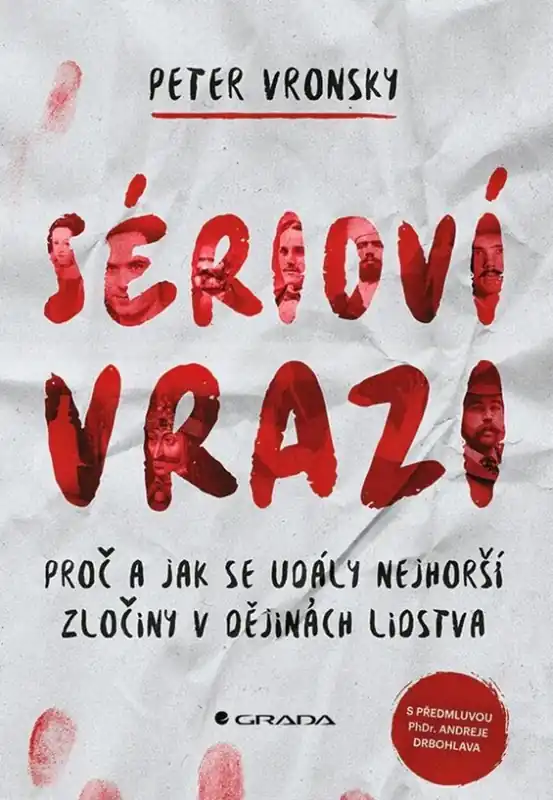 Sérioví vrazi : proč a jak se udály nejhorší zločiny v dějinách lidstva Tovární Cena