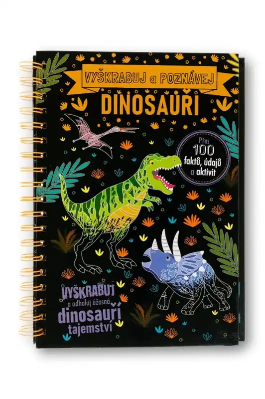 Omezená Nabídka Vyškrabuj a poznávej : Dinosauři : vyškrabuj a odhaluj úžasná dinosauří tajemství