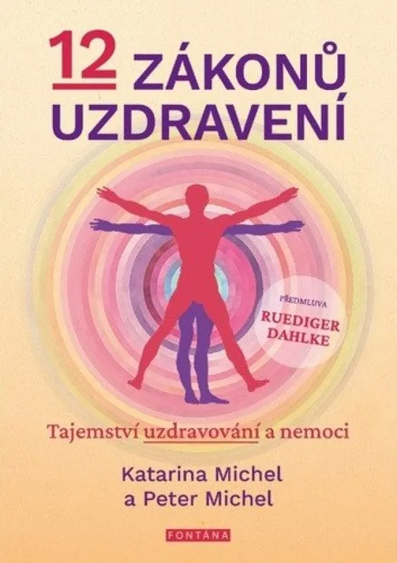 12 zákonů uzdravení : tajemství uzdravování a nemoci Pouze Dnes