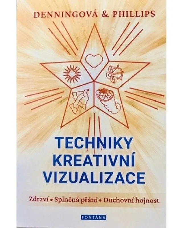 Techniky kreativní vizualizace : zdraví, splněná přání, duchovní hojnost Koupit Online