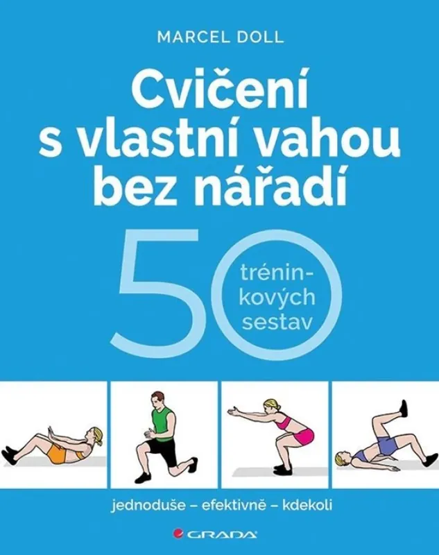 Top Prodej Cvičení s vlastní vahou bez nářadí : 50 tréninkových sestav : jednoduše, efektivně, kdekoli