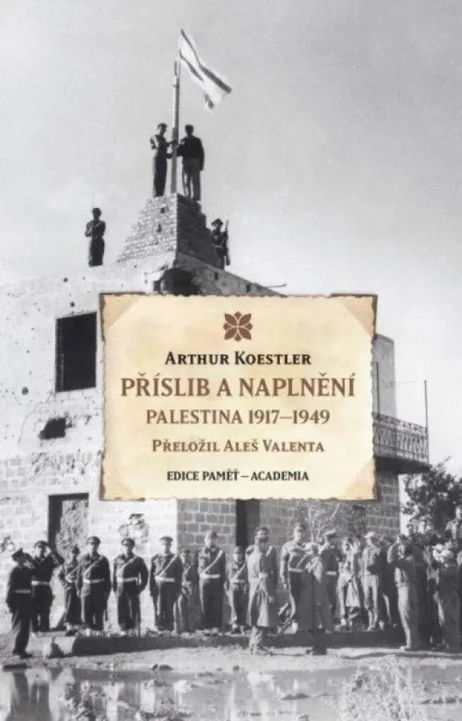 Autentický Příslib a naplnění : Palestina 1917-1949