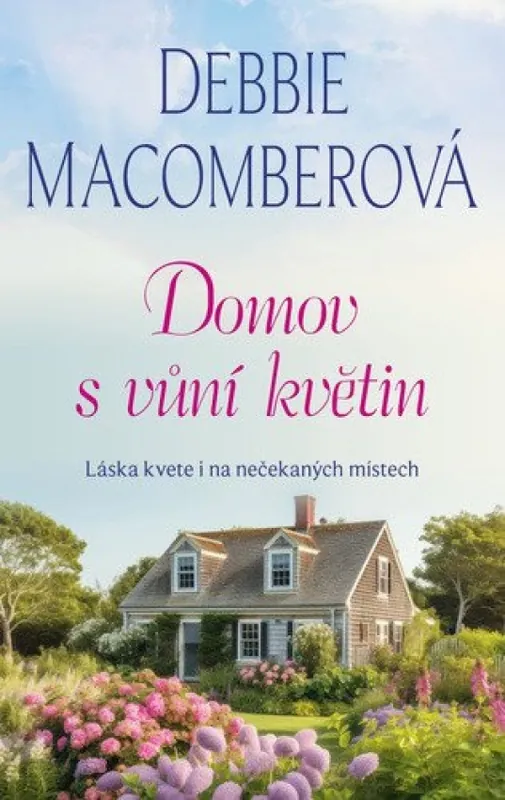 Domov s vůní květin : láska kvete i na nečekaných místech Dokud Zásoby Vydrží