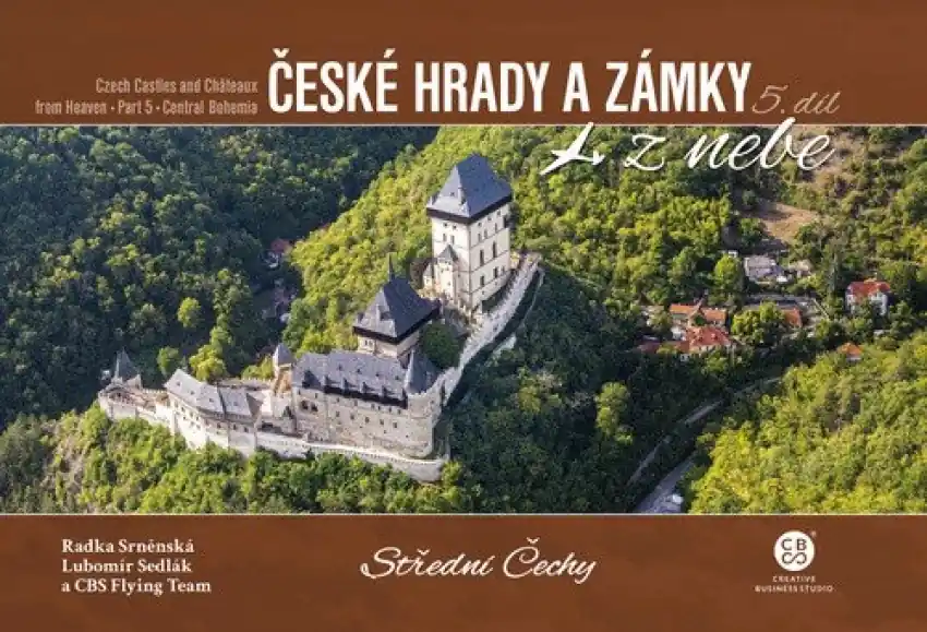 Autentický České hrady a zámky z nebe : Střední Čechy = Czech castles and châteaux from heaven. Part 5, Central Bohemia - 5. díl