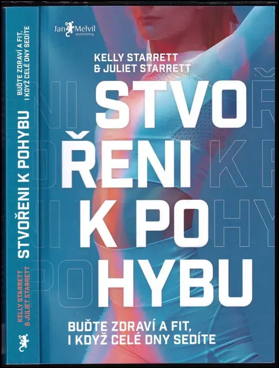 Stvořeni k pohybu : buďte zdraví a fit, i když celé dny sedíte Cenový Hit