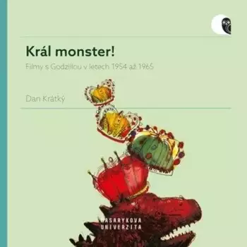 Král monster! : filmy s Godzillou v letech 1954 až 1965 Nízká Cena