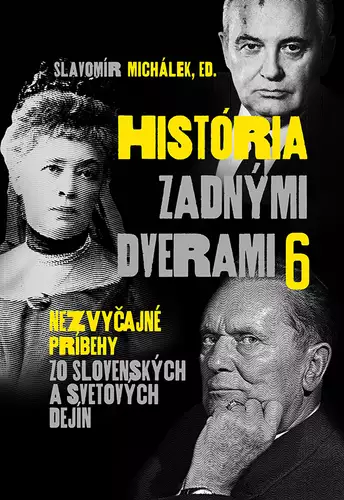 Sleva História zadnými dverami 6 : nezvyčajné príbehy zo slovenských a svetových dejín